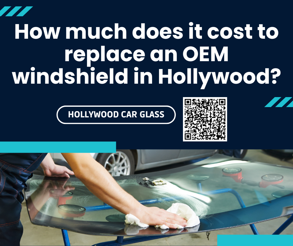 How Much Does It Cost to Replace an OEM Windshield in Hollywood?